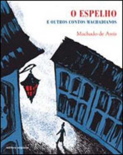 O Espelho: E Outros Contos Machadianos, De Assis, Machado De. Editora Scipione, Capa Mole, Edição 1ª Edição - 2008 Em Português