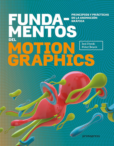Fundamentos Del Motion Graphics - Bearer, Peter. Crook, Ian