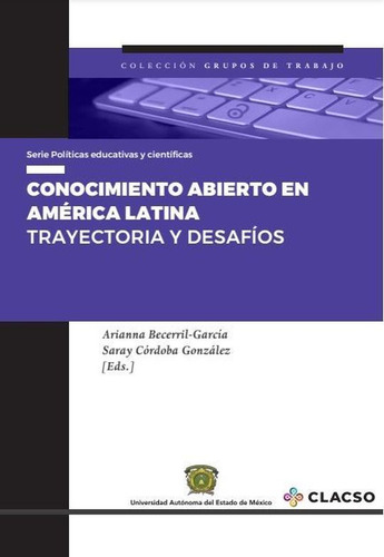 Libro.- Conocimiento Abierto En Amérca Latina. Trayectoria Y