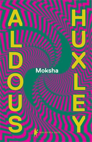 Moksha - 1ªed.(2022), De Aldous Huxley. Editora Biblioteca Azul, Capa Mole, Edição 1 Em Português, 2022