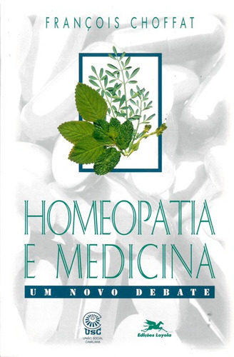 Homeopatia E Medicina: Um Novo Debate, De Choffat, François. Editora Associação Jesuítica De Educação E Assistência Social - Edições Loyola, Capa Mole Em Português, 1996