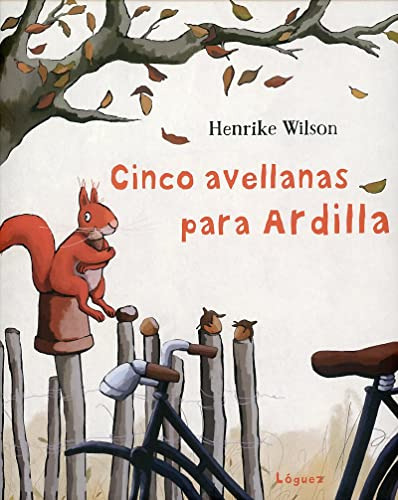 Libro Cinco Avellanas Para Ardilla De Wilson Henrike Lóguez