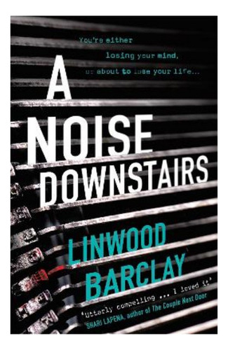 A Noise Downstairs - Linwood Barclay. Eb4
