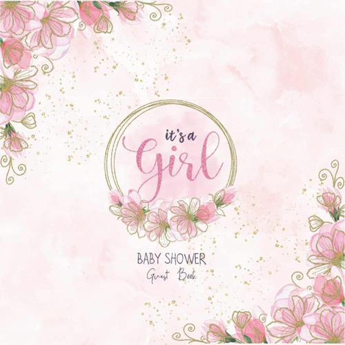 Libro: Baby Shower Guest Book Itøs A Girl: Pink Rose And In