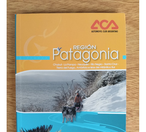 Libro Guia Aca Region Patagonica Chubut Neuquen Rio N Tierra