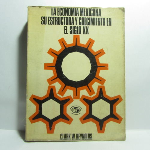 La Economía Mexicana Su Estructura Y Crecimiento.siglo 20