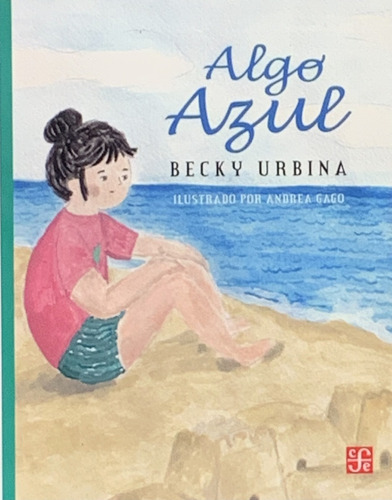 Algo Azul, De Becky Urbina. Editorial Fondo De Cultura Económica - Fce, Tapa Blanda, Edición 1 En Español, 2019