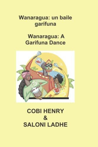 Libro : Wanaragua Un Baile Garifuna Wanaragua A Garifuna...