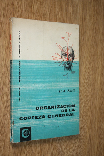 Organización De La Corteza Cerebral - D. A. Sholl - Eudeba