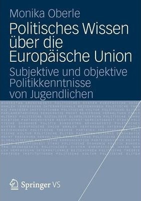 Politisches Wissen Ueber Die Europaische Union : Subjekti...