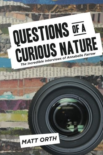 Questions Of A Curious Nature The Incredible Interviews Of A