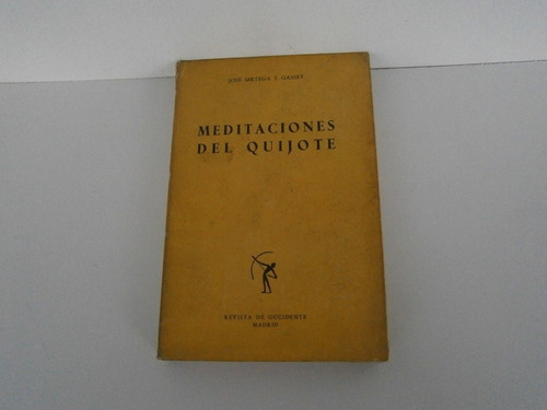 Meditaciones Del Quijote . José Ortega Y Gasset