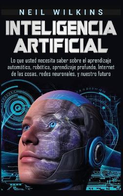 Libro Inteligencia Artificial : Lo Que Usted Necesita Sab...