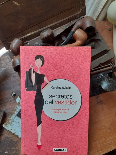 Secretos Del Vestidor-ideas Para Verse Bien/carolina Aubele