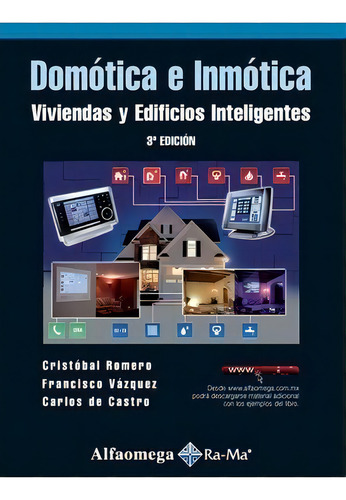 Libro Técnico Domótica E Inmótica Viv Y Edif Intelig.3°ed, De Vázquez, Francisco; Romero, Cristóbal. Editorial Alfaomega Grupo Editor, Tapa Blanda En Castellano