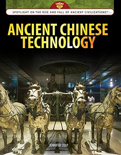 Ancient Chinese Technology (spotlight On The Rise And Fall O