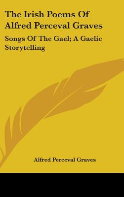 Libro The Irish Poems Of Alfred Perceval Graves: Songs Of...