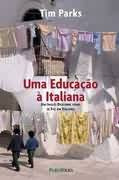 Livro - Uma Educação À Italiana: Um Inglês Descobre Como Se Faz Um Italiano De Tim Parks Pela Publifolha (2003)