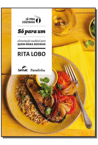 Livro Só Para Um: Alimentação Saudável... - Rita Lobo