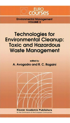 Technologies For Environmental Cleanup: Toxic And Hazardous Waste Management, De A. Avogadro. Editorial Springer, Tapa Dura En Inglés