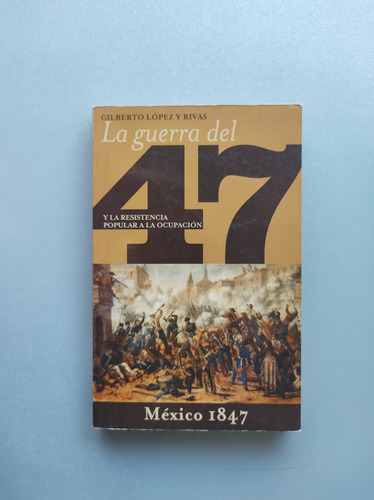 La Guerra Del 47, Y La Resistencia Popular A La Ocupación 