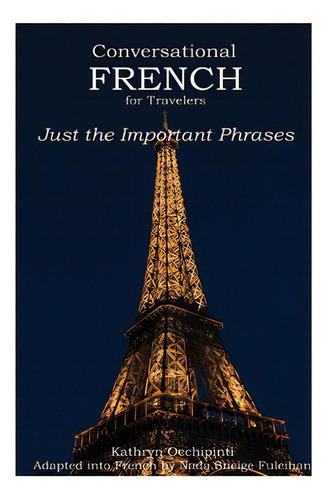 Conversational French For Travelers: Just The Important Phrases, De Occhipinti, Kathryn. Editorial Stella Lucente, Tapa Blanda En Inglés