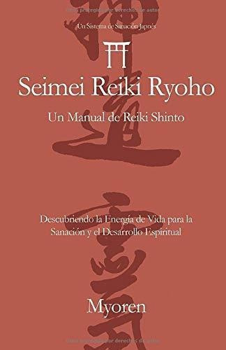 Seimei Reiki Ryoho Un Manual De Reiki Shinto -..., De Myoren, Maestro. Editorial Createspace Independent Publishing Platform En Español