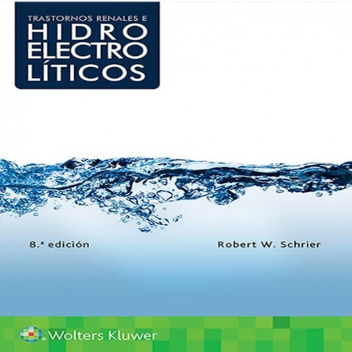 Schrier. Trastornos Renales E Hidroelectrolíticos 8 Ed.