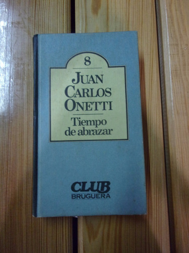 Libro - Tiempos De Abrazar - Juan Carlos Onetti Ñ195