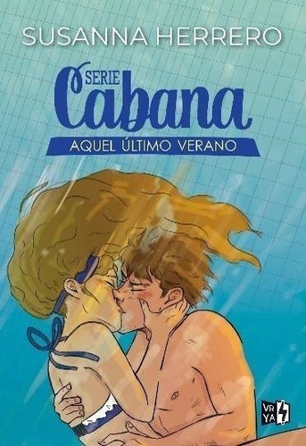 SERIE CABANA: AQUEL ÚLTIMO VERANO, de SUSANNA HERRERO. Serie 0 Editorial Vrya, tapa blanda, edición 1 en español, 2022