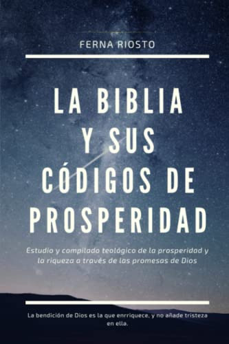 La Biblia Y Sus Codigos De Prosperidad: Estudio Y Compilado