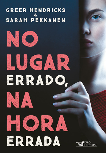 No lugar errado, na hora errada, de Hendricks, Pekkanen, Greer, Sarah. Editora Faro Editorial Eireli, capa mole em português, 2022