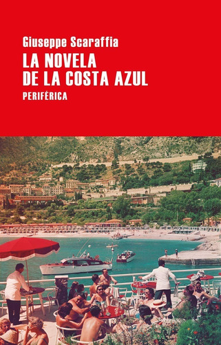 La Novela De La Costa Azul. Giuseppe Scaraffia. Periferica