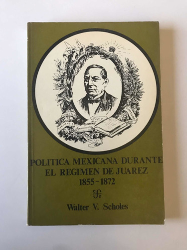 Política Mexicana Durante El Régimen De Juárez 1855-1872