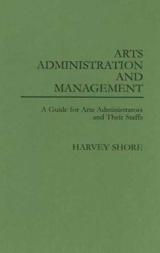Libro Arts Administration And Management: A Guide For Adm...