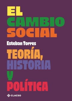 El Cambio Social,teoria Historia Y Politica - Esteban Torres