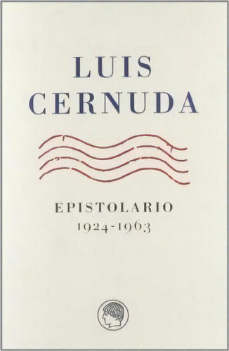 Epistolario, 1924-1963, De Luis Cernuda. Editorial Publicaciones De La Residencia De Estudiantes En Español