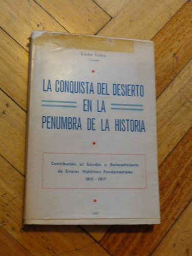 La Conquista Del Desierto En La Penumbra De La Historia&-.