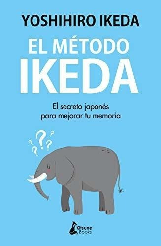 El Método Ikeda: El Secreto Para Ejercitar Tu Memoria Y Toma