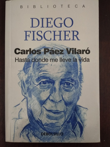 Páez Vilaró - Hasta Donde Me Lleve La Vida - Diego Fischer
