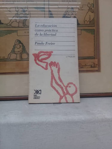 La Educación Como Practica De La Libertad-paulo Freire