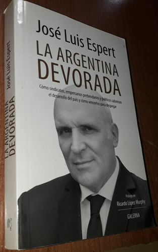 La Argentina Devorada   Jose Luis Espert
