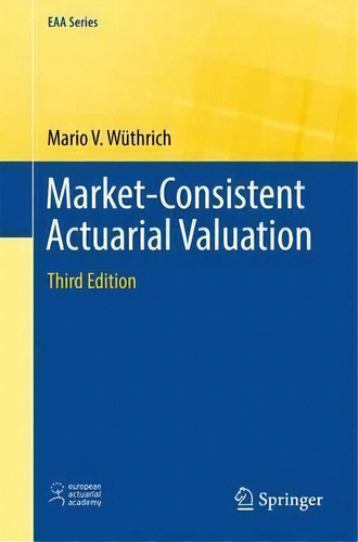 Market-consistent Actuarial Valuation, De Mario V. Wuthrich. Editorial Springer International Publishing Ag, Tapa Blanda En Inglés