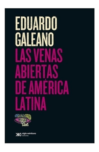 Las Venas Abiertas De América Latina - Eduardo Galeano