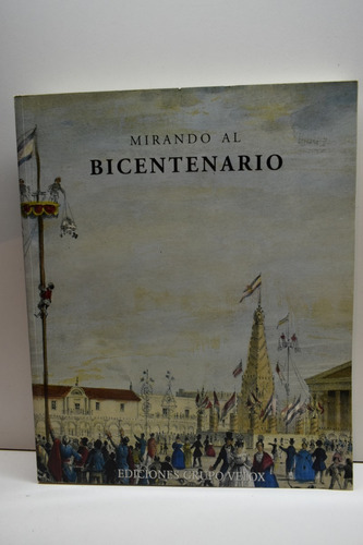 Mirando Al Bicentenario : Reflexiones Sobre El Bicentenarc76