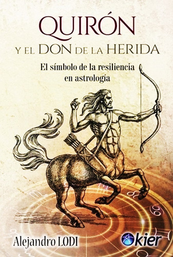 Quiron Y El Don De La Herida - Alejandro Lodi Libro + Envio