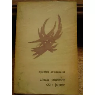 Osvaldo Svanascini Cinco Poemas Con Japon