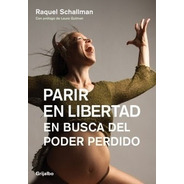 Libro Parir En Libertad De Raquel Schallman Papel Local