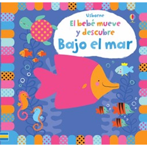 * Libro Didactico Bebe * Mueve Descubre Bajo El Mar  Usborne