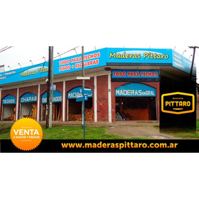 Maderas Pittaro - Machimbres Tirantes Chapas Techos!!